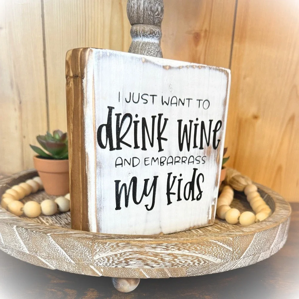 Basket Case Designs Drink Wine and Embarrass My Kids‎ Rustic Wood Block Sign